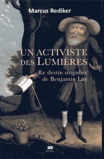 Un activiste des Lumières - le destin singulier de Benjamin Lay