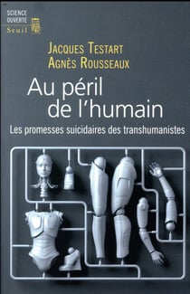 Au péril de l'humain - les promesses suicidaires des transhumanistes