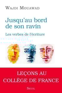 Jusqu'au bord de son ravin : Les verbes de l'écriture