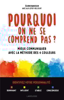 Pourquoi on ne se comprend pas ? mieux communiquer avec la méthode des 4 couleurs