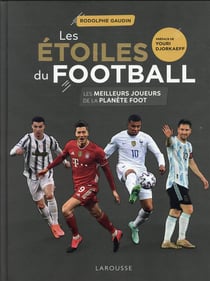 Les étoiles du football : les meilleurs joueurs de la planète foot (édition 2021)