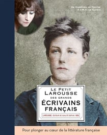 Le petit Larousse des grands écrivains français : de Chrétien de Troyes à J.M.G. Le Clézio