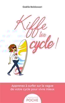 Kiffe ton cycle ! Apprenez à surfer sur la vague de votre cycle pour vivre mieux