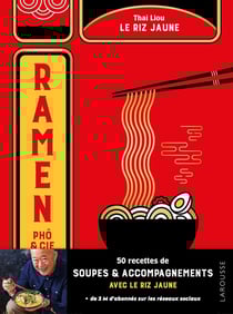 Ramen, pho & cie : 50 recettes de soupes et accompagnements avec Le Riz Jaune