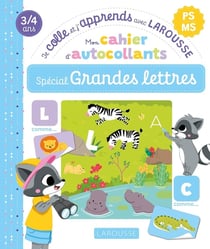 Je colle et j'apprends avec Larousse : PS, MS - Mon cahier d'autocollants, spécial Grandes lettres