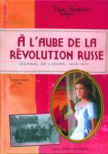 À l'aube de la révolution russe - journal de Liouba, 1916-1917