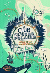 Le club de l'ours polaire Tome 1 : Stella et les mondes gelés