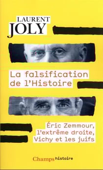 La falsification de l'histoire : Eric Zemmour, l'extrême droite, Vichy et les juifs