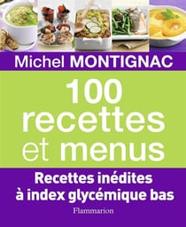 100 recettes et menus - recettes inédites à index glycémique bas