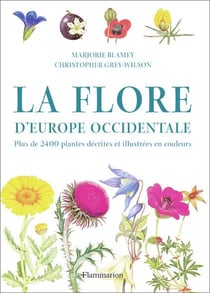 La Flore d'Europe occidentale : plus de 2400 plantes décrites et illustrées en couleurs