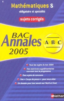 ABC du Bac Tome 6 : annales - mathématiques - terminale S - enseignement obligatoire et spécialité - sujets corrigés