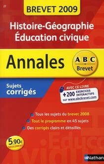 ABC DU BREVET - SUJETS & CORRIGES Tome 27 : histoire-géographie, éducation civique (édition 2009)