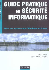 Guide pratique de securite informatique - mise en oeuvre sous windows et linux