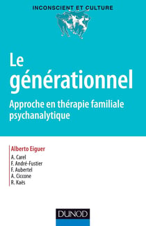 Le générationnel - approche en thérapie familiale psychanalytique
