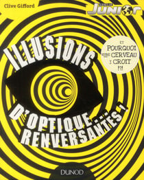 Illusions d'optique... renversantes ! et pourquoi votre cerveau y croit !?!