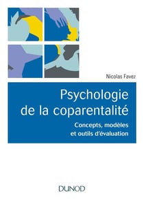 Psychologie de la coparentalité - Concepts, modèles et outils d'évaluation