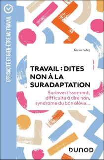 Travail : dites non à la suradaptation - 2e éd.
