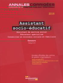 Assistant socio-éducatif, concours - assistant de service social, éducateur spécialisé, conseiller en économie sociale et familiale, catégorie B (édition 2016)