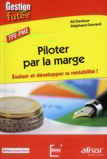 Piloter par la marge - évaluer et développer sa rentabilité !