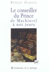 Le conseiller du prince, de Machiavel à nos jours