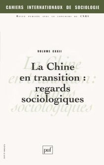 CAHIERS INTERNATIONAUX DE SOCIOLOGIE n.122 : la chine en transition : regards sociologiques
