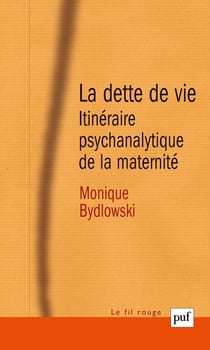 La dette de vie - itinéraire psychanalytique de la maternité (6e édition)
