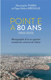 Point E à 80 ans (1943-2023) : monographie d'un ex-quartier résidentiel colonial de Dakar