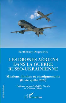 Les drones aériens dans la guerre russo-ukrainienne : Missions, limites et enseignements (février-juillet 2022)