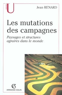 Les mutations des campagnes : Paysages et structures agraires dans le monde