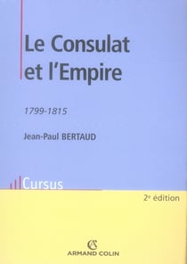 Le consulat et l'empire, 1799-1815 (2e édition)