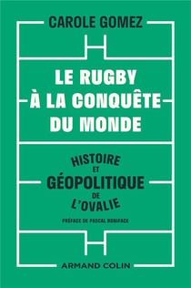 Le rugby à la conquête du monde - Histoire et géopolitique de l'ovalie