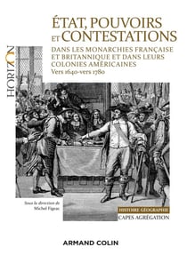 Etat, pouvoirs et contestations politiques dans les monarchies française et britannique - et dans leurs colonies américaines (vers 1640-vers 1780)