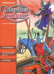 Chevalier ardent - intégrale t.5