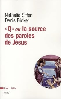 "Q" ou la source des paroles de Jésus
