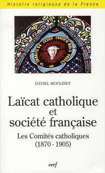 Laïcat catholique et société française - les comités catholiques (1870-1905)