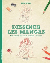 Dessiner les mangas - une méthode simple pour apprendre à dessiner