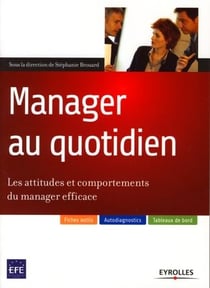 Manager au quotidien - les attitudes et comportements du manager efficace