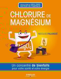 Chlorure de magnésium - un concentré de bienfaits por votre santé et votre énergie
