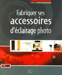 Fabriquer ses accessoires d'eclairage photo