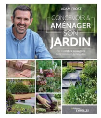 Concevoir et aménager son jardin - par le célèbre paysagiste de la télévision britannique