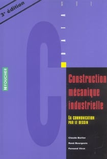 Construction mecanique industrielle - la communication par le dessin (3e édition)
