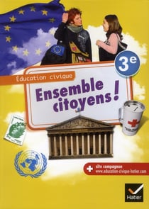 Ensemble citoyens ! education civique 3e ed. 2012 - manuel de l'eleve