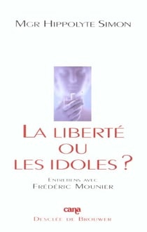 La liberte ou les idoles ? entretiens avec frederic mounier