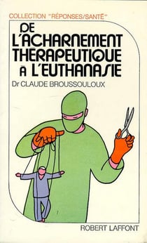 De l'acharnement therapeutique a l'euthanasie