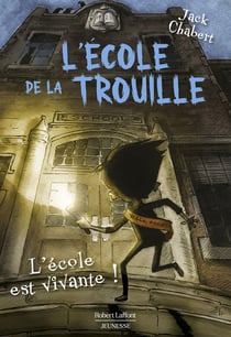 L'École de La Trouille Tome 1 : L'école est vivante !