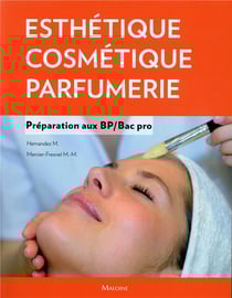 Esthétique, cosmétique, parfumerie : Préparation au BP - Bac Pro