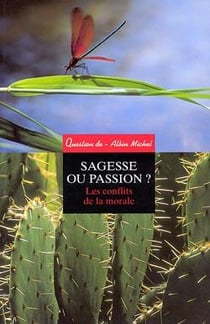 Sagesse ou passion ? - les conflits de la morale