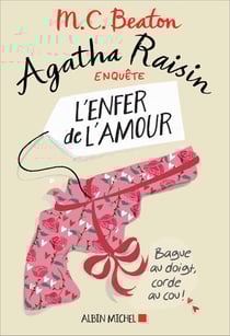 Agatha Raisin enquête Tome 11 : l'enfer de l'amour