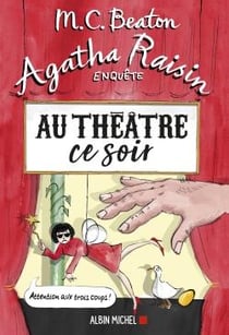 Agatha Raisin enquête Tome 25 : au théâtre ce soir