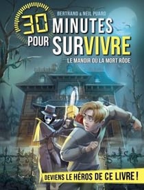 30 minutes pour survivre Tome 13 : le manoir où la mort rôde